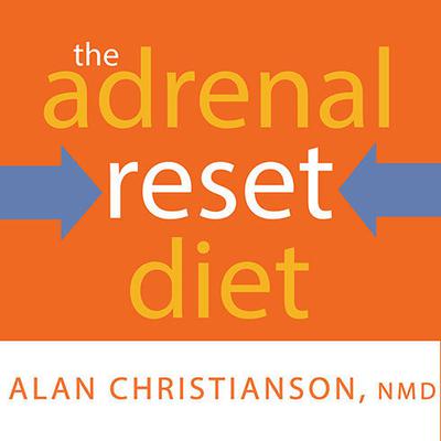 The Adrenal Reset Diet by Alan Christianson audiobook