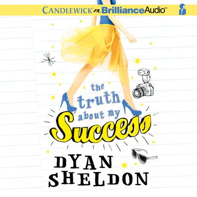 The Truth About My Success by Dyan Sheldon audiobook