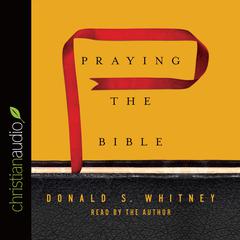 Praying the Bible by Donald S. Whitney audiobook