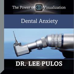 Dental Anxiety by Lee Pulos audiobook