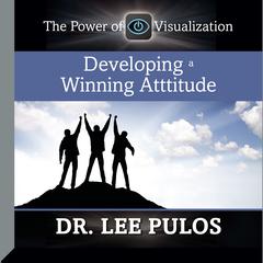 Developing a Winning Attitude by Lee Pulos audiobook