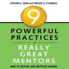 9 Powerful Practices of Really Great Mentors by Stephen E. Kohn audiobook