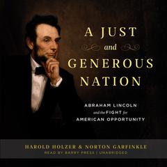 A Just and Generous Nation by Harold Holzer audiobook