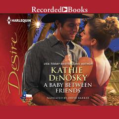 A Baby Between Friends by Kathie DeNosky audiobook
