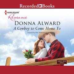 A Cowboy to Come Home To by Donna Alward audiobook