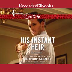 His Instant Heir by Katherine Garbera audiobook