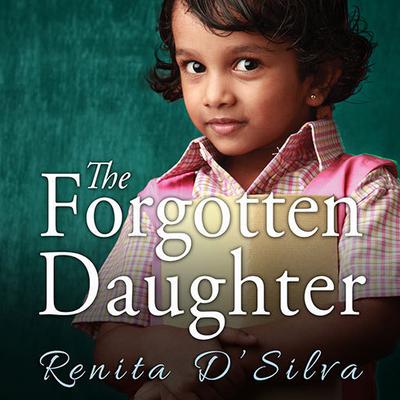 The Forgotten Daughter by Renita D'Silva audiobook