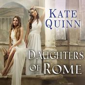 Daughters of Rome by  Kate Quinn audiobook