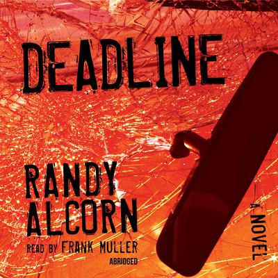 Deadline by Randy Alcorn audiobook