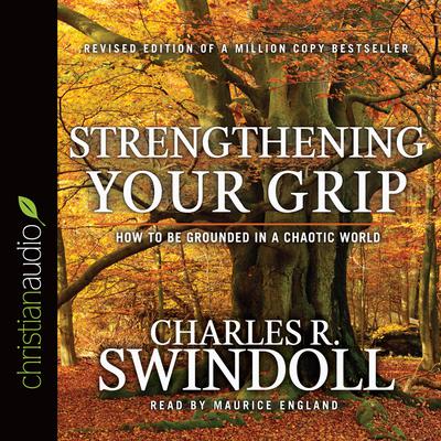 Strengthening Your Grip by Charles R. Swindoll audiobook