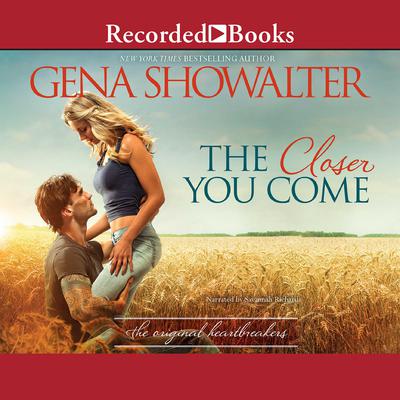 The Closer You Come by Gena Showalter audiobook