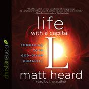 Life with a Capital L by  Matt Heard audiobook