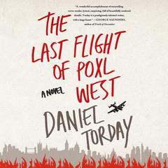 The Last Flight of Poxl West by Daniel Torday audiobook