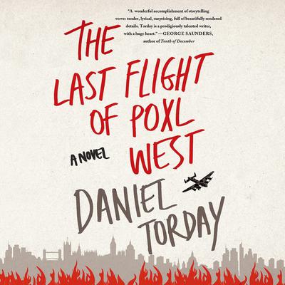 The Last Flight of Poxl West by Daniel Torday audiobook