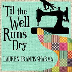'Til the Well Runs Dry by Lauren Francis-Sharma audiobook