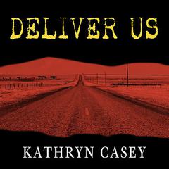 Deliver Us by Kathryn Casey audiobook