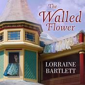 The Walled Flower by  Lorraine Bartlett audiobook