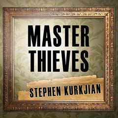 Master Thieves by Stephen Kurkjian audiobook