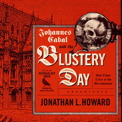 Johannes Cabal and the Blustery Day by Jonathan L. Howard audiobook