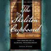The Skeleton Cupboard: The Making of a Clinical Psychologist by  Tanya Byron audiobook