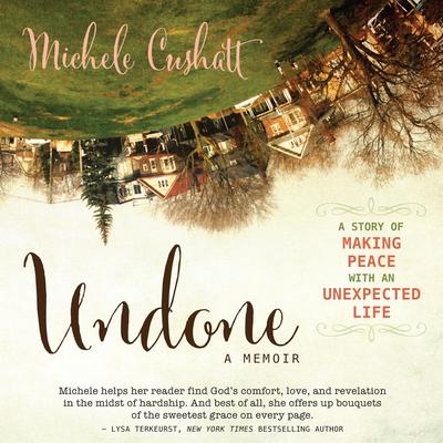 Undone by Michele Cushatt audiobook