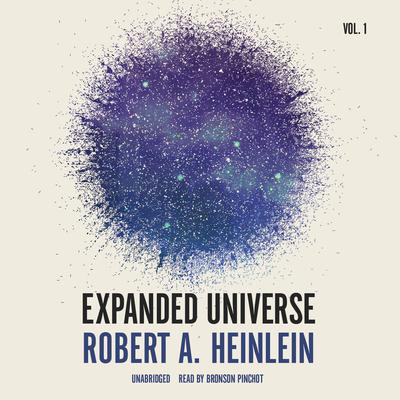 Expanded Universe, Vol. 1 by Robert A. Heinlein audiobook
