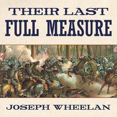 Their Last Full Measure by Joseph Wheelan audiobook