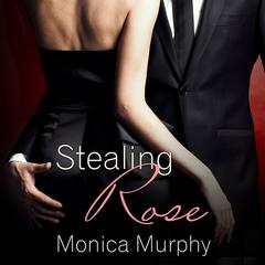 Stealing Rose by Monica Murphy audiobook