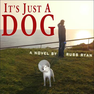 It's Just a Dog by Russ Ryan audiobook
