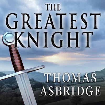 The Greatest Knight by Thomas Asbridge audiobook