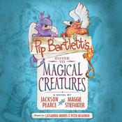 Pip Bartlett’s Guide to Magical Creatures by  Jackson Pearce audiobook