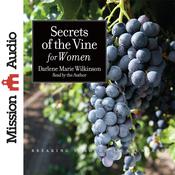 Secrets of the Vine for Women by  Darlene Marie Wilkinson audiobook