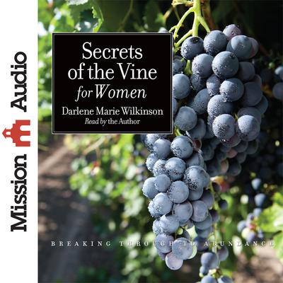Secrets of the Vine for Women by Darlene Marie Wilkinson audiobook