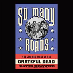 So Many Roads by David Browne audiobook