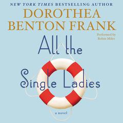 All the Single Ladies by Dorothea Benton Frank audiobook