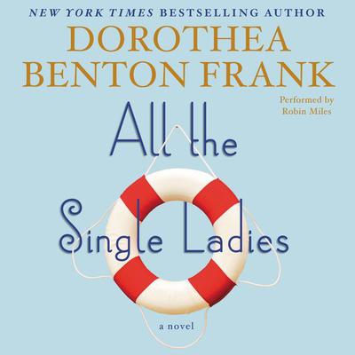 All the Single Ladies by Dorothea Benton Frank audiobook