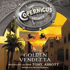 The Copernicus Legacy: The Golden Vendetta by Tony Abbott audiobook