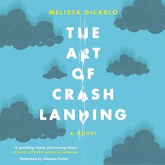 The Art of Crash Landing by Melissa DeCarlo audiobook