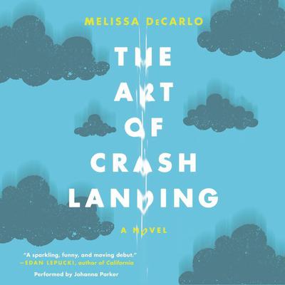 The Art of Crash Landing by Melissa DeCarlo audiobook