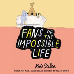 Fans of the Impossible Life by Kate Scelsa audiobook