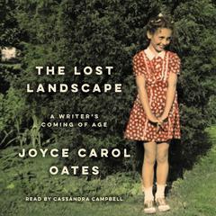 The Lost Landscape by Joyce Carol Oates audiobook