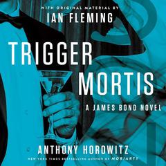 Trigger Mortis by Anthony Horowitz audiobook