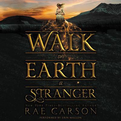Walk on Earth a Stranger by Rae Carson audiobook