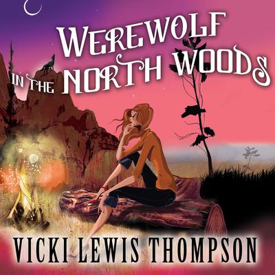 Werewolf in the North Woods by Vicki Lewis Thompson audiobook