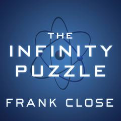 The Infinity Puzzle by Frank Close audiobook