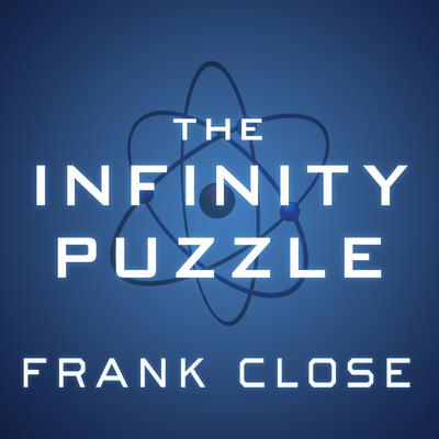 The Infinity Puzzle by Frank Close audiobook