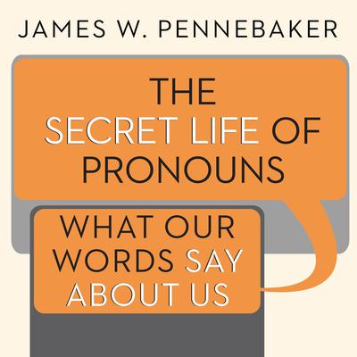 The Secret Life of Pronouns by James W. Pennebaker audiobook