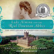 Lady Almina and the Real Downton Abbey by  The Countess of Carnarvon audiobook