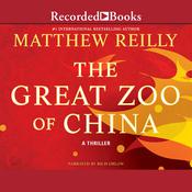 The Great Zoo of China by  Matthew Reilly audiobook