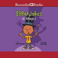 EllRay Jakes Is Magic! by Sally Warner audiobook